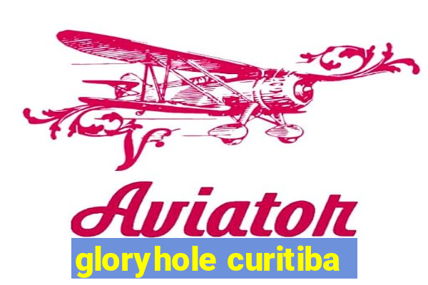 gloryhole curitiba